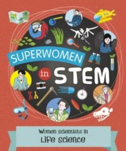 Superwomen in STEM: Women Scientists in Life Science - Nancy Dickmann - 9781474798600