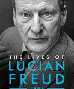 The Lives of Lucian Freud: FAME 1968 - 2011 - William Feaver - 9781526603562