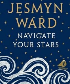 Navigate Your Stars - Jesmyn Ward - 9781526620347