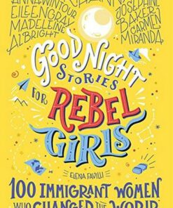 Good Night Stories For Rebel Girls: 100 Immigrant Women Who Changed The World - Elena Favilli - 9781733329293