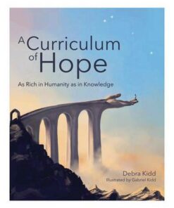 A Curriculum of Hope: As rich in humanity as in knowledge - Debra Kidd - 9781781353424