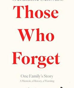 Those Who Forget: One Family's Story; A Memoir