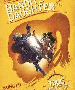 True Adventures: Bandit's Daughter: Kung Fu Girl in Ancient China - Simon Mason - 9781782692737
