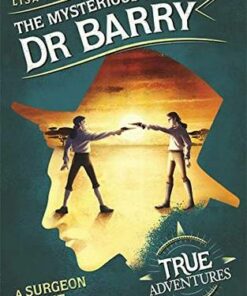True Adventures: The Mysterious Life of Dr Barry: A Surgeon Unlike Any Other - Lisa Williamson - 9781782692782