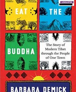 Eat the Buddha: The Story of Modern Tibet Through the People of One Town - Barbara Demick - 9781783785704