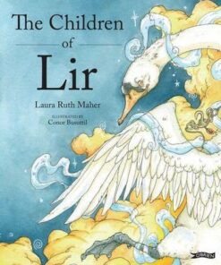 The Children of Lir: Ireland's Favourite Legend - Laura Ruth Maher - 9781788491068