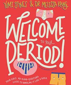 Welcome to Your Period - Yumi Stynes - 9781788952941