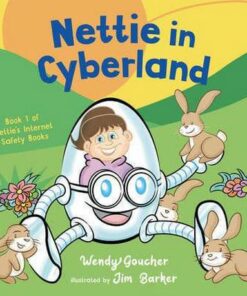 Nettie in Cyberland: introduce cyber security to your children - Wendy Goucher - 9781800319844