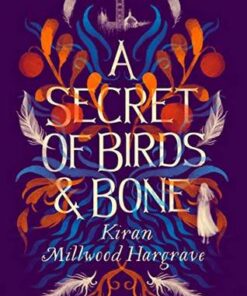 A Secret of Birds & Bone - Kiran Millwood Hargrave - 9781911077947