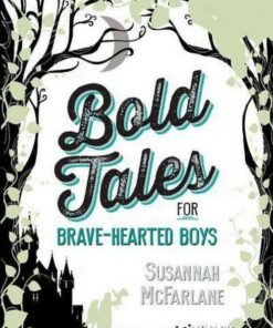 Bold Tales for Brave-hearted Boys - Susannah McFarlane - 9781911631729