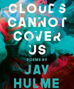 Clouds Cannot Cover Us - Jay Hulme - 9781912745104