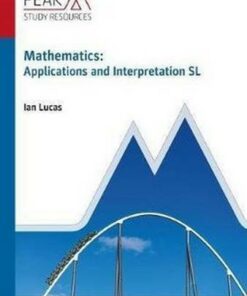 Mathematics: Applications and Interpretation SL: Study & Revision Guide for the IB Diploma - Ian Lucas - 9781913433048