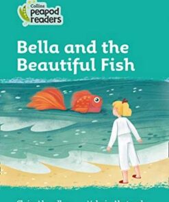 Collins Peapod Readers Level 3: Bella and the Beautiful Fish - Claire  Llewellyn - 9780008397180