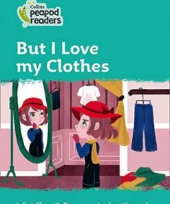 Collins Peapod Readers Level 3: But I Love my Clothes - Juliet Clare  Bell - 9780008397586