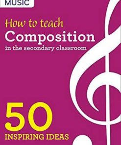 How to Teach Composition in the Secondary Classroom: 50 inspiring ideas - Rachel Shapey - 9780008412906