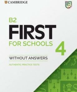 B2 First for Schools (FCE4S) Authentic Practice Tests 4 Student's Book without Answers -  - 9781108748056