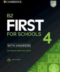 B2 First for Schools (FCE4S) Authentic Practice Tests 4 Student's Book with Answers