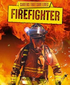 Careers That Save Lives: Firefighter - Louise Spilsbury - 9781445145068