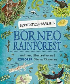 Expedition Diaries: Borneo Rainforest - Simon Chapman - 9781445156811