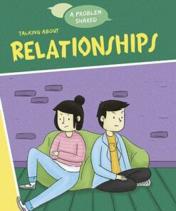 A Problem Shared: Talking About Relationships - Louise Spilsbury - 9781445171326