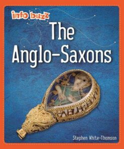 Info Buzz: Early Britons: Anglo-Saxons - Izzi Howell - 9781445173634