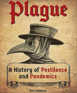 Plague: A History of Pestilence and Pandemics - Ben Hubbard - 9781445179599