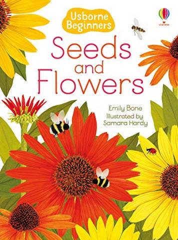 Usborne Beginners: Seeds and Flowers - Emily Bone - 9781474979382