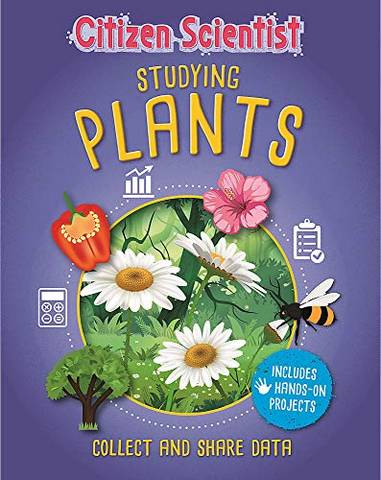 Citizen Scientist: Studying Plants - Izzi Howell - 9781526312297
