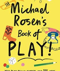 Michael Rosen's Book of Play: Why play really matters