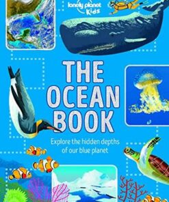 The Ocean Book: Explore the Hidden Depth of Our Blue Planet - Lonely Planet Kids - 9781788682367
