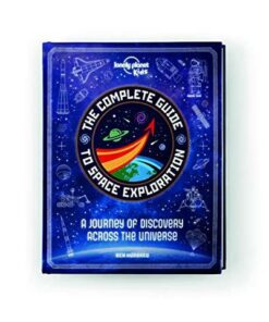 The Complete Guide to Space Exploration - Lonely Planet Kids - 9781838690861
