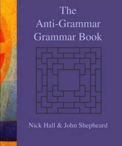 The Anti-Grammar Grammar Book (2019 Edition) - John Shepheard - 9781916259126