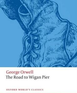 The Road to Wigan Pier - George Orwell - 9780198850908