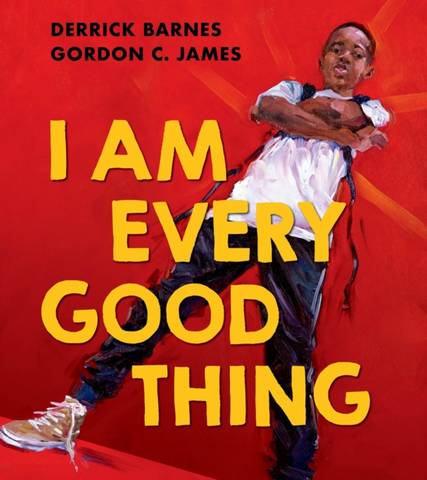 I Am Every Good Thing - Derrick Barnes - 9780755502707