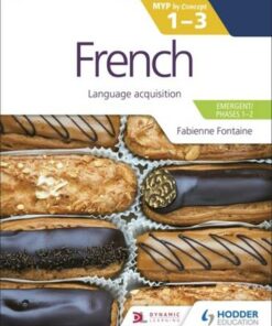 French for the IB MYP 1-3 (Emergent/Phases 1-2): MYP by Concept: Language acquisition - Fabienne Fontaine - 9781398302297