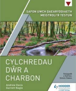 Safon Uwch Daearyddiaeth Meistroli'r Testun: Cylchredau Dwr a Charbon (A Level Geography Topic Master: Water and Carbon Cycles Welsh-language edition) - Garrett Nagle - 9781398324398
