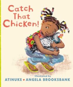 Catch That Chicken! - Atinuke - 9781406363616