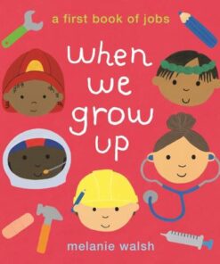 When We Grow Up: A First Book of Jobs - Melanie Walsh - 9781406387810