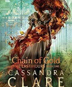 The Last Hours: Chain of Gold - Cassandra Clare - 9781406390988