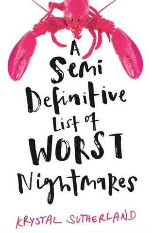 A Semi Definitive List of Worst Nightmares - Krystal Sutherland - 9781471406614