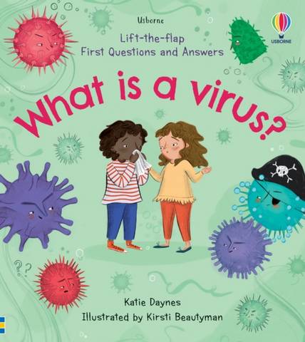 Lift-the-Flap First Questions and Answers: What is a Virus? - Katie Daynes - 9781474991513