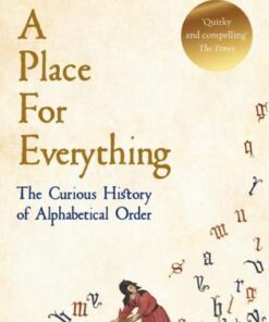 A Place For Everything: The Curious History of Alphabetical Order - Judith Flanders - 9781509881581