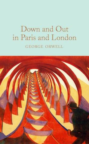 Macmillan Collector's Library: Down and Out in Paris and London - George Orwell - 9781529032703