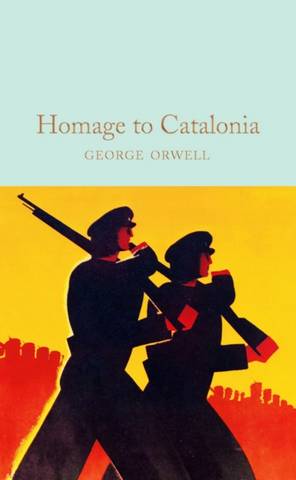 Macmillan Collector's Library: Homage to Catalonia - George Orwell - 9781529032710