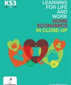 Learning for Life and Work Home Economics in Close-Up: Key Stage 3 - Laura McGreevy - 9781780730899