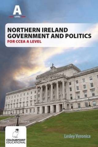 Northern Ireland Government and Politics for CCEA AS Level - Lesley Veronica - 9781780731131