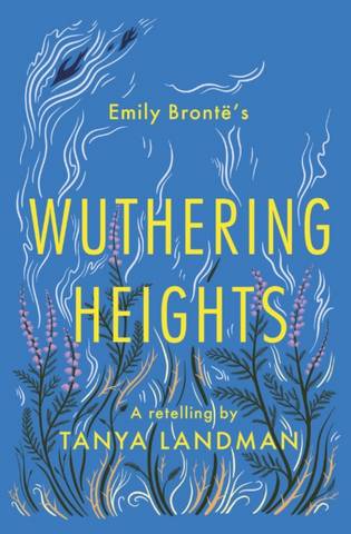 Wuthering Heights: A Retelling 35 Wuthering Heights: A Retelling - Tanya Landman - 9781781129371