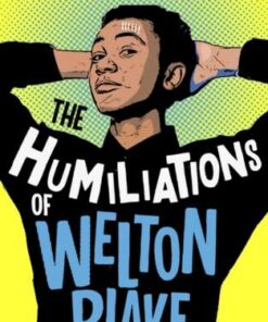 The Humiliations of Welton Blake - Alex Wheatle - 9781781129494