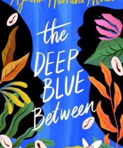 The Deep Blue Between - Ayesha Harruna Attah - 9781782692669