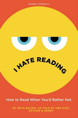 I Hate Reading: How to Read When You'd Rather Not - Beth Bacon - 9781782692966